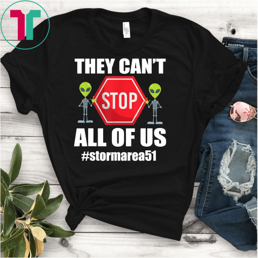 They Can't Stop All Of Us Storm Area 51 Alien Awareness T-Shirt