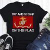 Try and stomp on this flag united states marine corps flag shirt