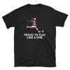 US Women Soccer Team Player Fan T-Shirt Proud To Play USA Soccer Shirt
