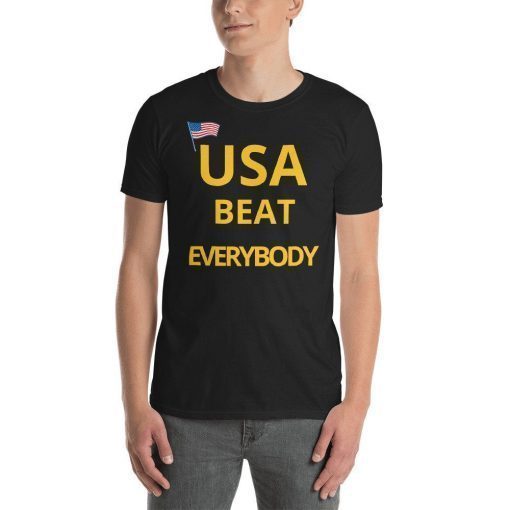 USA BEAT EVERYBODY Short-Sleeve Unisex Gift T-Shirts