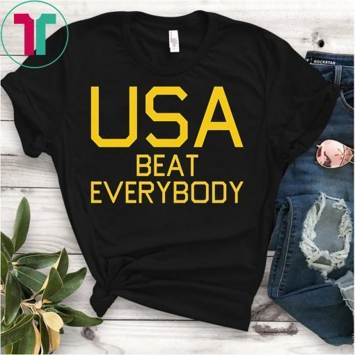 USA Beat Everybody Funny American T-Shirt