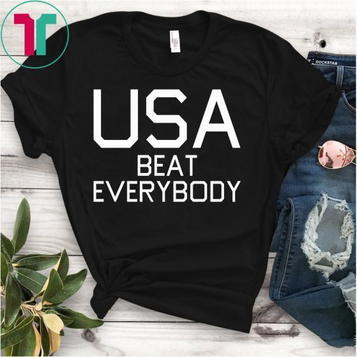 USA Beat Everybody Funny T-Shirt