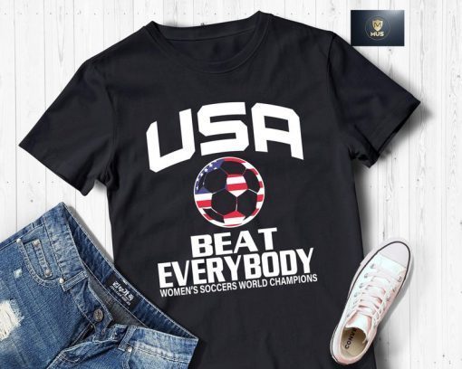 USA Beat Everybody Shirt USA Vs Everybody T Shirt USWNT Fans Shirt Women Soccer World Champions 2019 T-Shirt