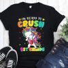 Unicorn I’m ready to crush 1st grade shirt