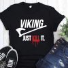 Viking just kill it shirt