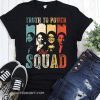 Vintage truth to power the squad aoc tlaib ilhan ayanna shirt