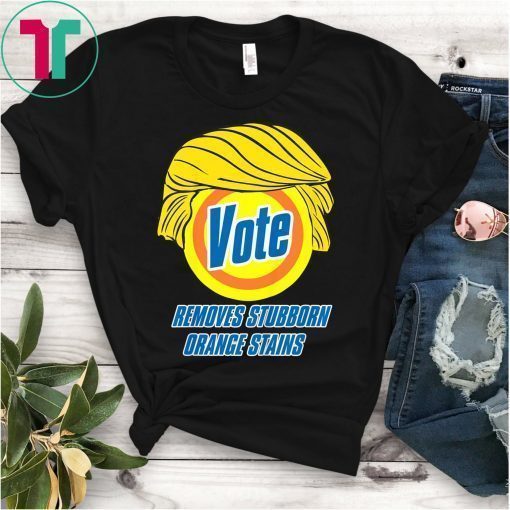 Vote Removes Stubborn Orange Stains Anti-Trump T-Shirt