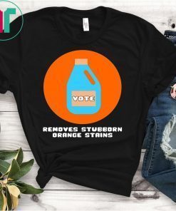 Vote Removes Stubborn Orange Stains Tee ShirtVote Removes Stubborn Orange Stains Tee Shirt