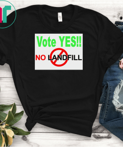 Vote Yes No Landfill Shirt