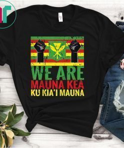 WE ARE Mauna Kea Save Beautiful Island of Hawaii T-Shirt