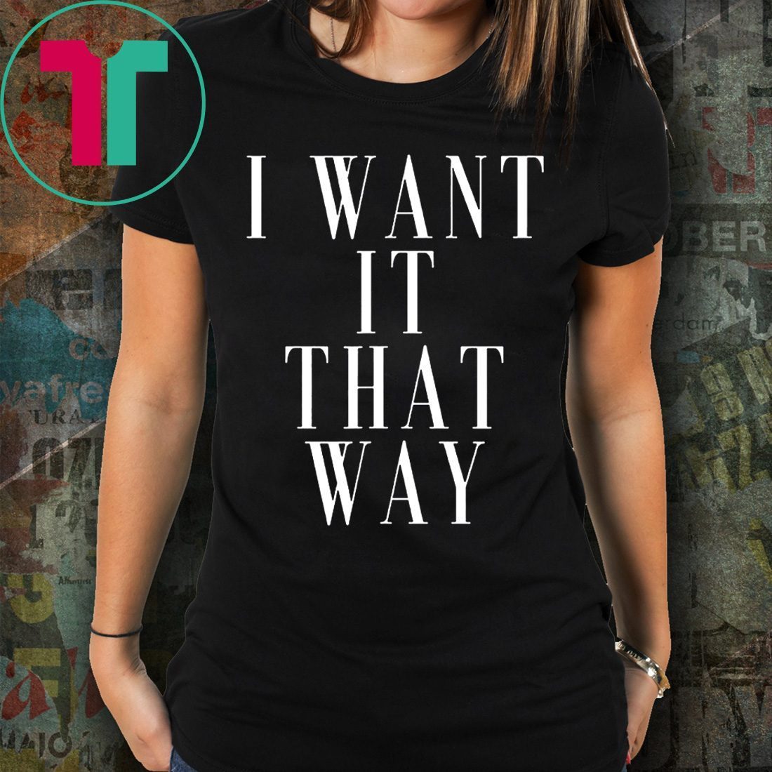 Want it That Way 90s Music Lover Gift T-Shirt Backstreet Boy Shirt ...