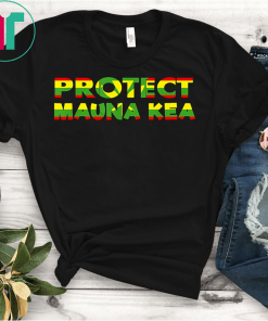 We Are Mauna Kea Protect Mauna Kea Ku Kia'i Mauna! Hawaiian T-Shirt