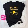 We Are Mauna Kea shirt, defend mauna kea shirt, protect mauna kea, Ku Kiai Mauna