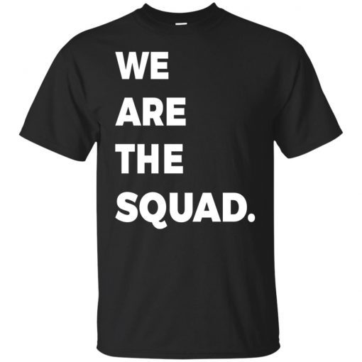 We Are The Squad Gift T-Shirt