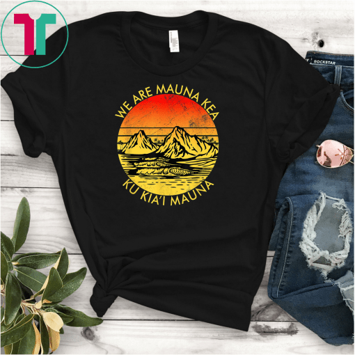 We are Mauna Kea Protect Hawaii Ku Kia'i Mauna Kea Tee Shirt