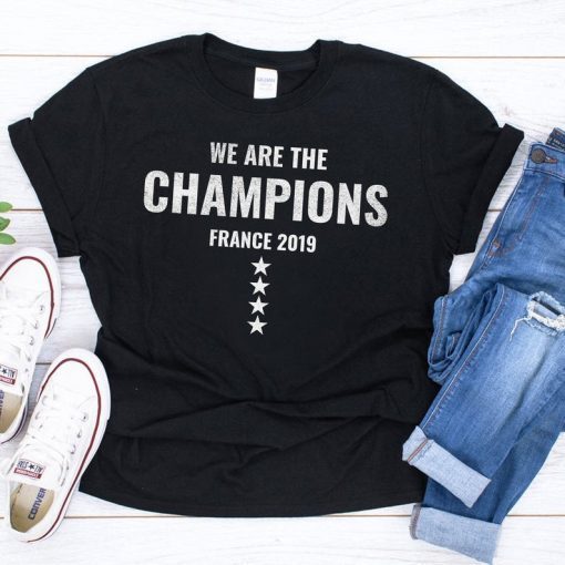 We are the champions, Women world cup shirt, france 2019 world cup Unisex T-Shirt
