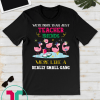 We're More Than Just Teacher Friends Tshirt