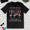 We're more than just teacher friends T-shirt T-Shirt