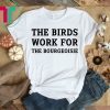Womens The Birds Work for The Bourgeoisie T-Shirt