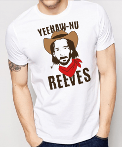 Yeehaw Nu Reeves Shirt