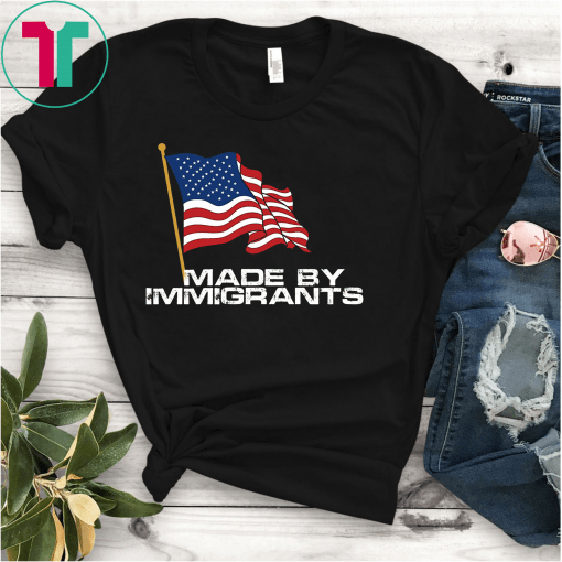 made by immigrants Gift T-Shirt