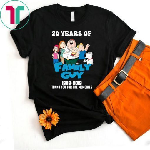 20 years of family guy 1999-2019 thank you for the memories shirt