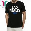 2019 KFAN State Fair Sad Really T-Shirt