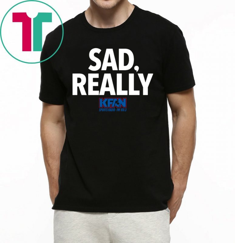 2019 KFAN State Fair Sad Really TShirt Reviewshirts Office