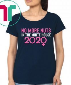 No More Nuts in the White House 2020 Shirt