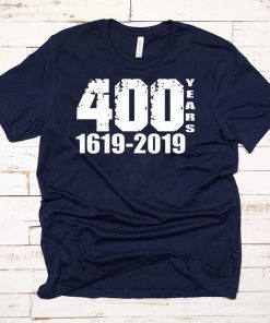 400 Years 1619-2019 Tee Shirt