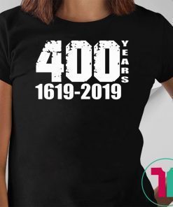 400 Years 1619-2019 Tee Shirt