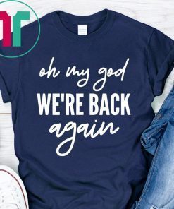 90s Music Boy Band Backstreet Boys T-Shirt Oh My God We're Back Again T-Shirt