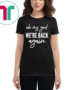 90s Music Boy Band Backstreet Boys T-Shirt Oh My God We're Back Again T-Shirt