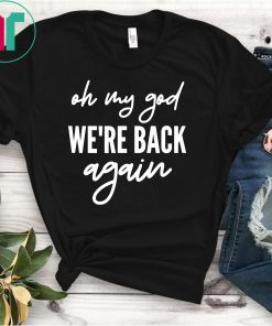 90s Music Boy Band Backstreet Boys T-Shirt Oh My God We're Back Again T-Shirt