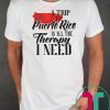 A trip to puerto rico all the therapy I need shirt