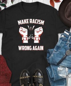 Activist Anti Trump Make Racism Wrong Anti Racism T-Shirt