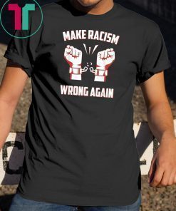Activist Anti Trump Make Racism Wrong Anti Racism T-Shirt