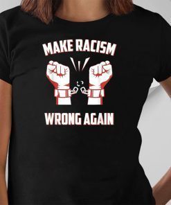 Activist Anti Trump Make Racism Wrong Anti Racism T-Shirt