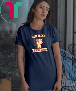 Anti Racism Make Racism Wrong Again Anti Trump Activist T-Shirt