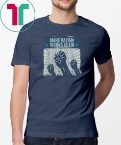 Anti Trump Make Racism Wrong Again Anti Racist Activist T-Shirt