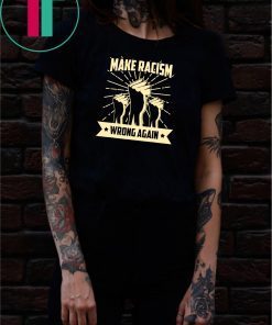 Anti Trump Make Racism Wrong Again Anti Racist Activist T-Shirt