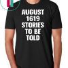 August 1619 Stories To Be Told Classic T-Shirt