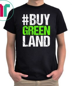 #BUYGREENLAND President Trump Buy Greenland Greenland Design T-Shirt