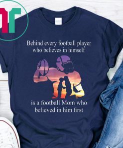 Behind Every Football Player Shirt Family Mom Mother Gift Shirt