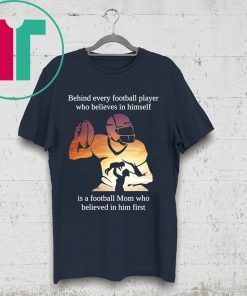 Behind Every Football Player Mom Football Funny T-Shirt