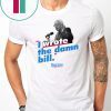 Bernie Sander I wrote the damn bill shirt