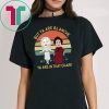 Bette davis and joan crawford but ya are blanche ya are in that chair shirt