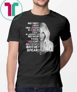 Britney spears no more toxic friendships no more toxic relationships signature shirt
