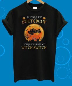 Buckle Up Butter Cup You Just Flipped Wy Witch Switch Halloween T-Shirt