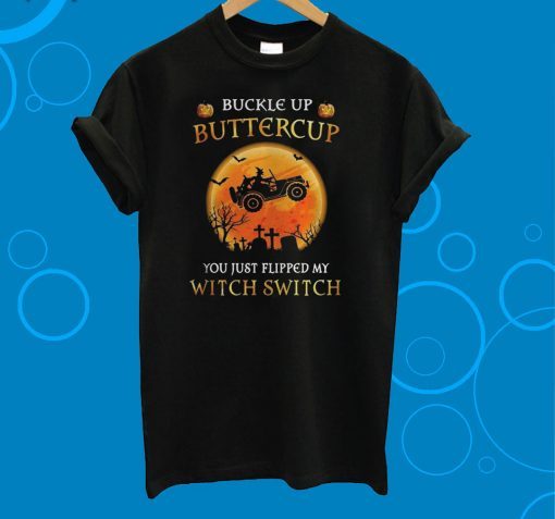 Buckle Up Butter Cup You Just Flipped Wy Witch Switch Halloween T-Shirt